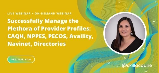 Successfully Manage the Plethora of Provider Profiles: CAQH, NPPES, PECOS, Availity, Navinet, Directories